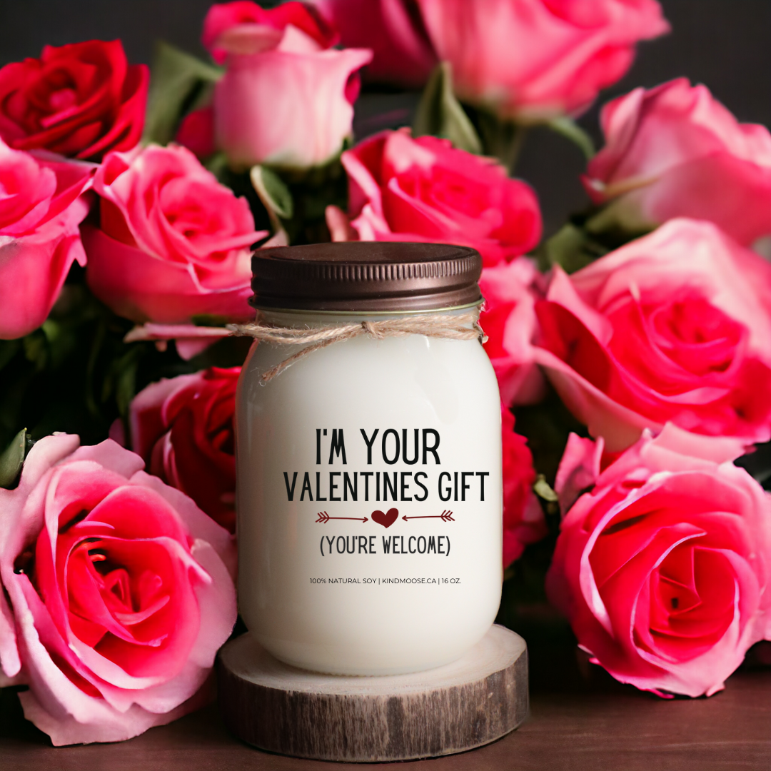 I'm Your Valentines Gift - You are Welcome