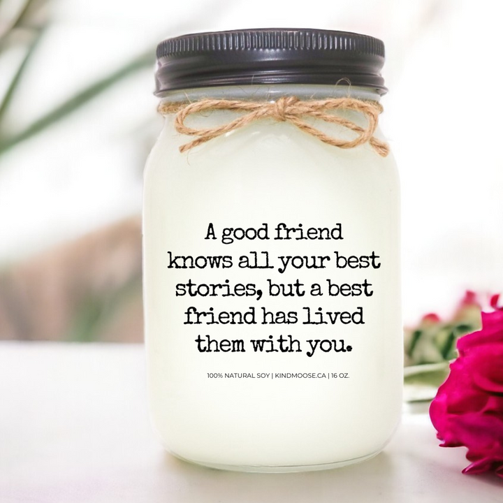 A good friend knows all your  best stories...