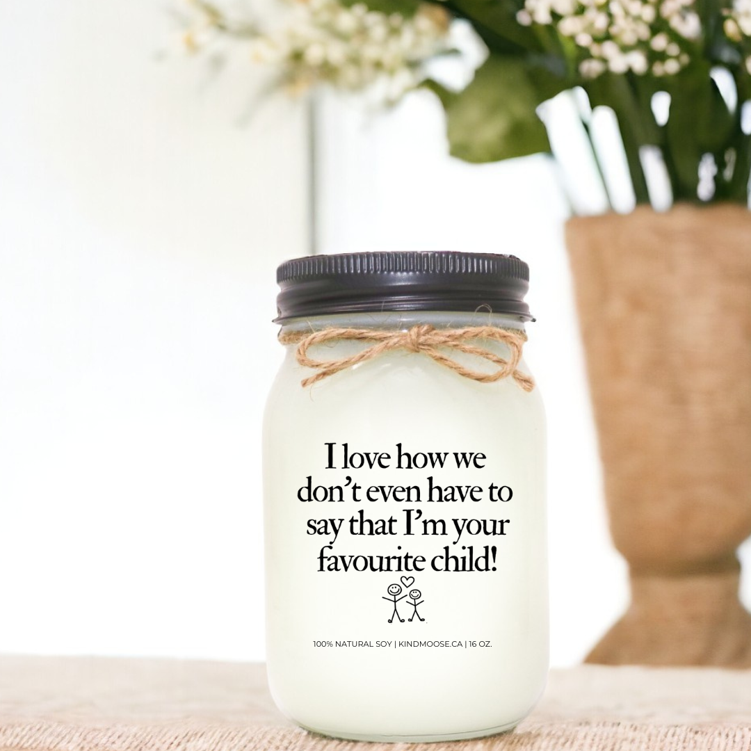 I love how we don't have to say that I'm your favourite child