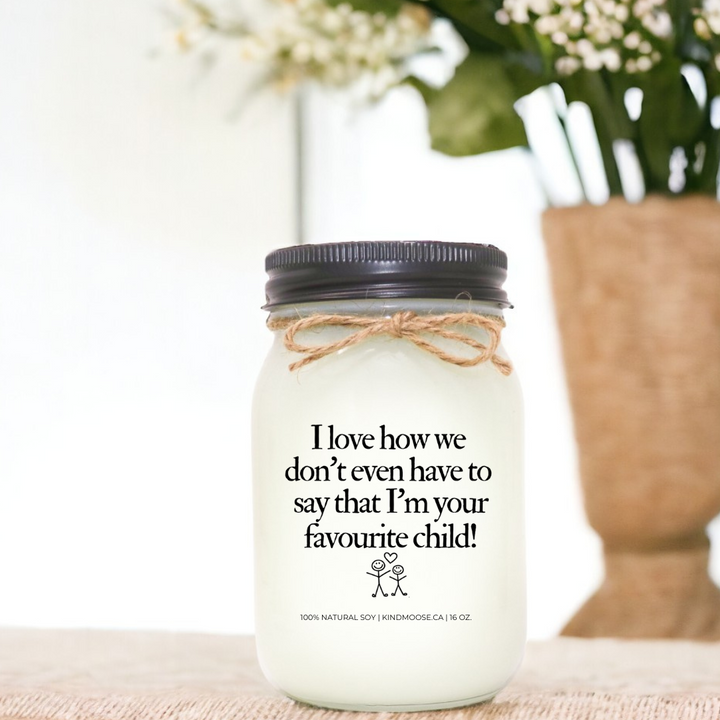 I love how we don't have to say that I'm your favourite child