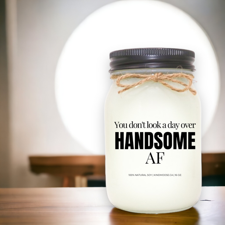You Don't Look A Day Over Handsome AF