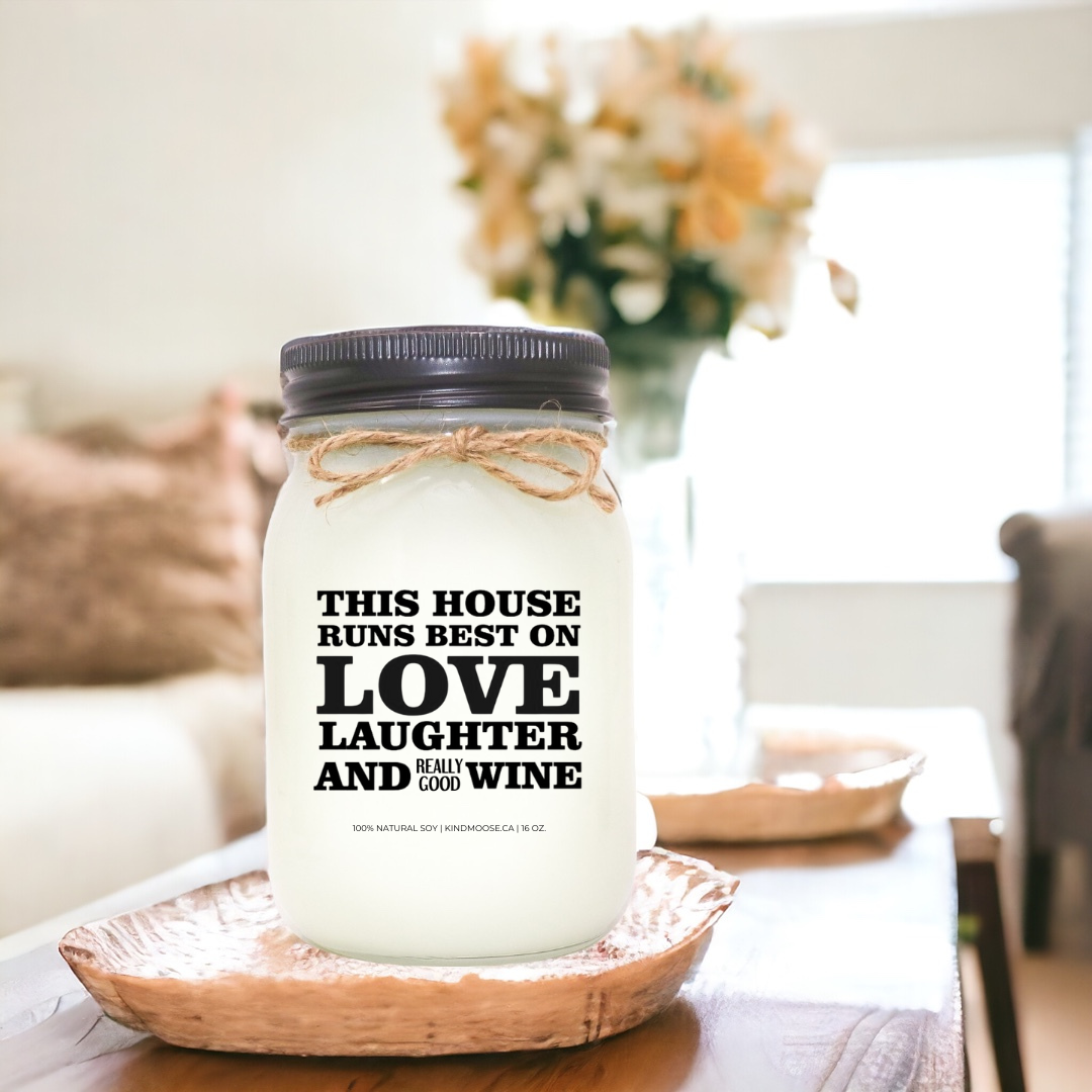 This House Runs Best On Love Laughter & Really Good Wine