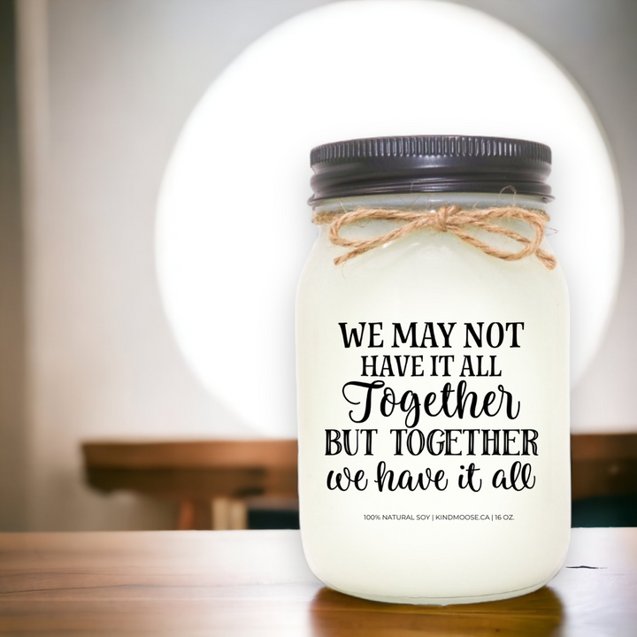 We may not have it all together, but together we have it all