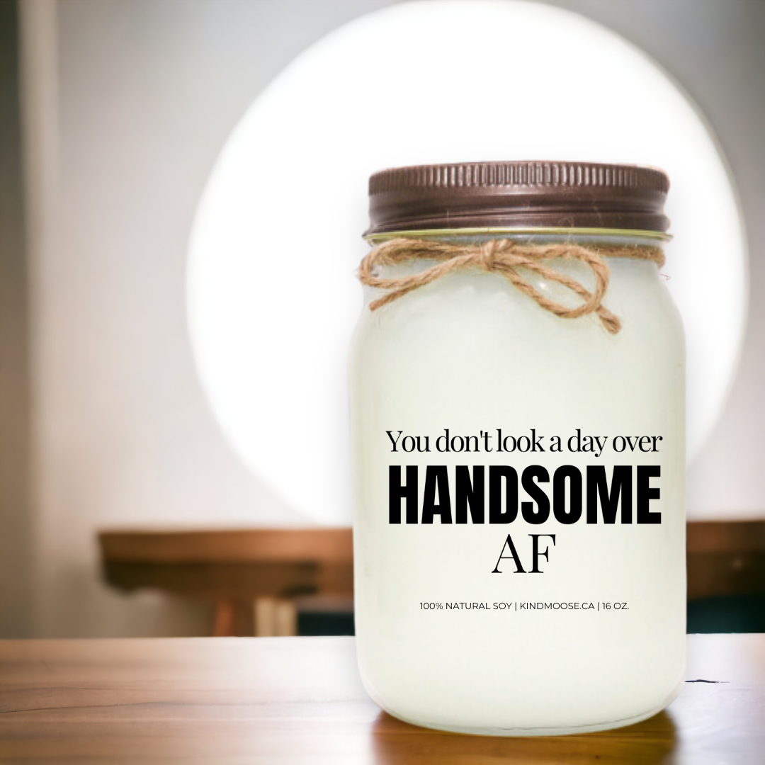 You Don't Look A Day Over Handsome AF