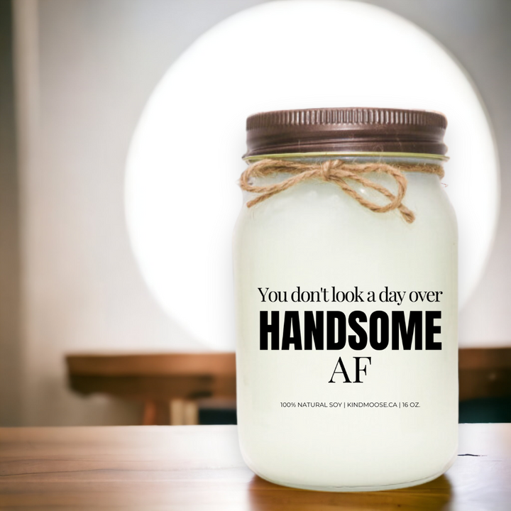 You Don't Look A Day Over Handsome AF