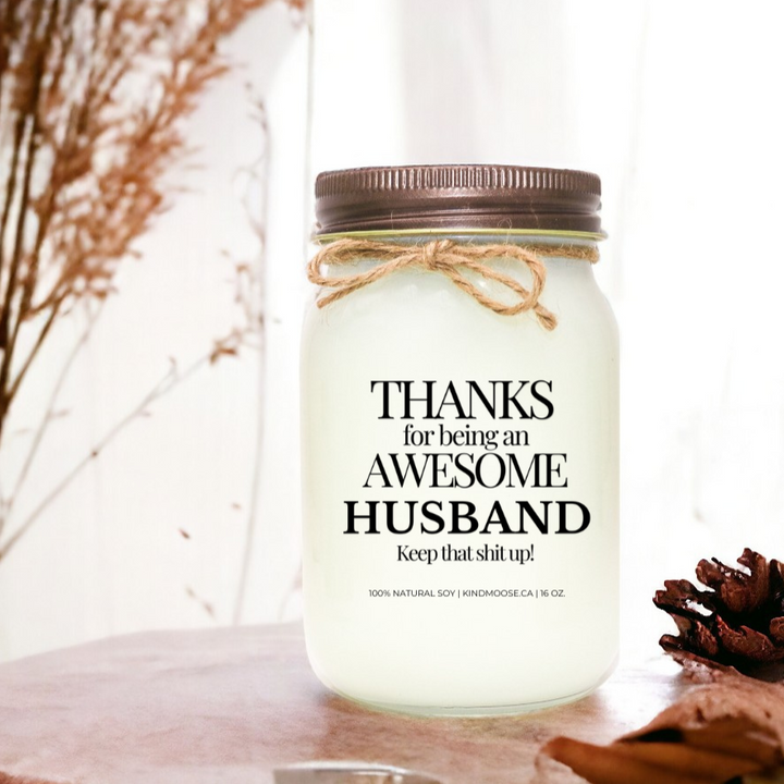 Thanks for being an Awesome Husband.  Keep that Shit Up!