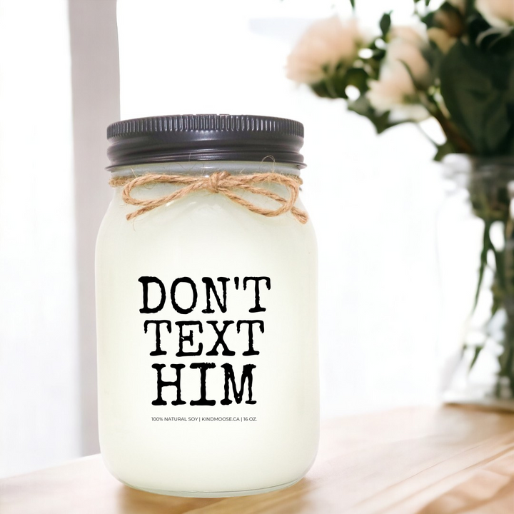 DON'T TEXT HIM