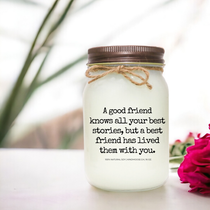 A good friend knows all your  best stories...