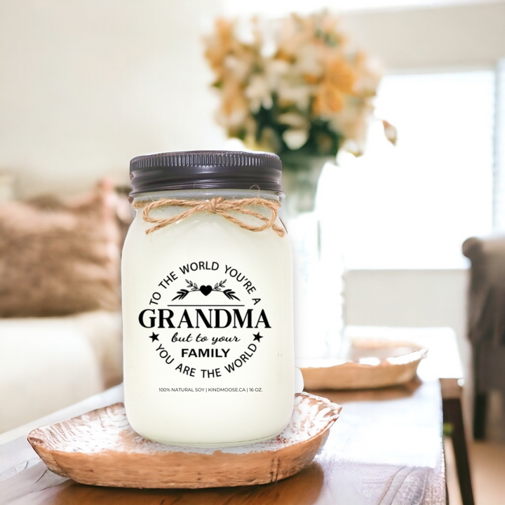 To the World You're a Grandma but to your family you are the world