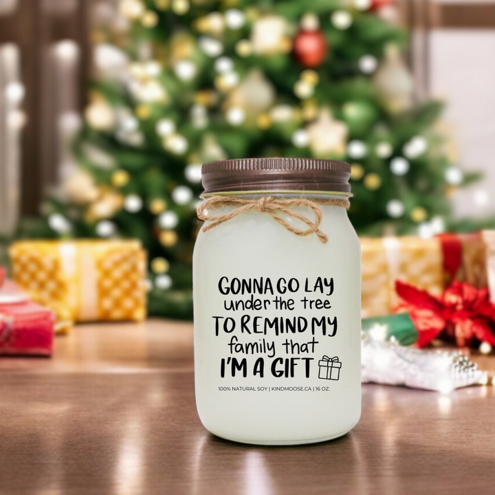 GONNA GO LAY UNDER THE TREE TO REMIND MY FAMILY THAT I AM A GIFT - 16oz