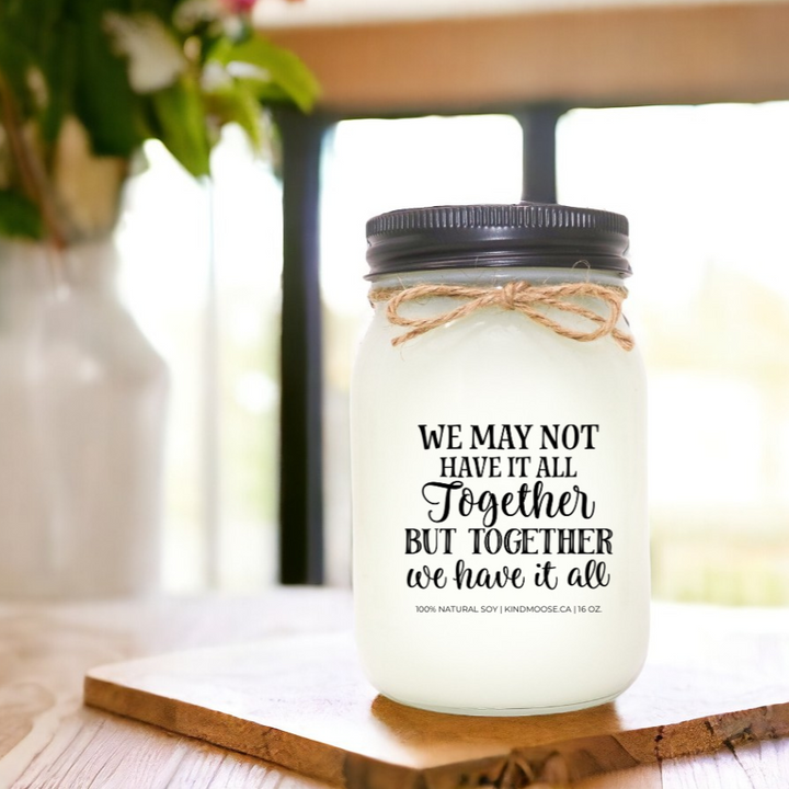 We may not have it all together, but together we have it all
