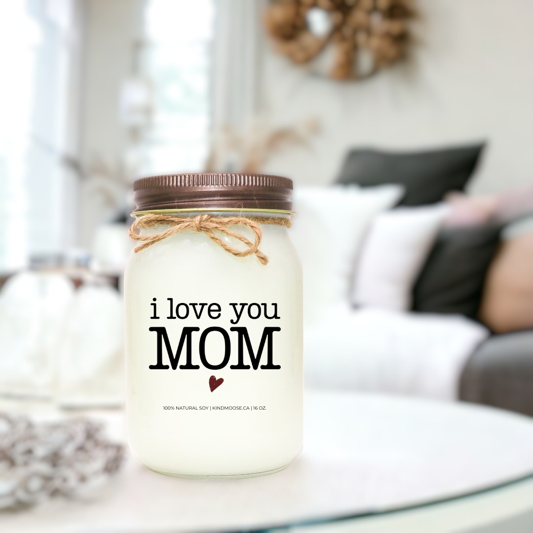 I Love You Mom - Soy Candles For Mom – Kindmoose Candle Co. Inc.