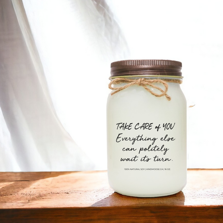 Take Care of YOU, everything else can politely wait its turn.