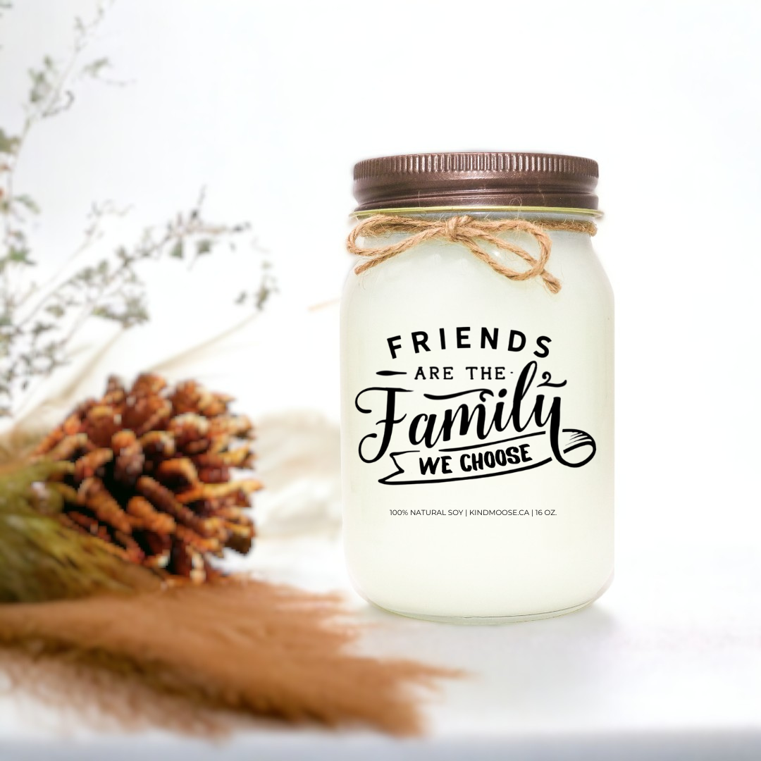 Label on Candle "Friends are the Family We Choose" Mason Jar 16 oz Scented Soy Candle- Brown Lid