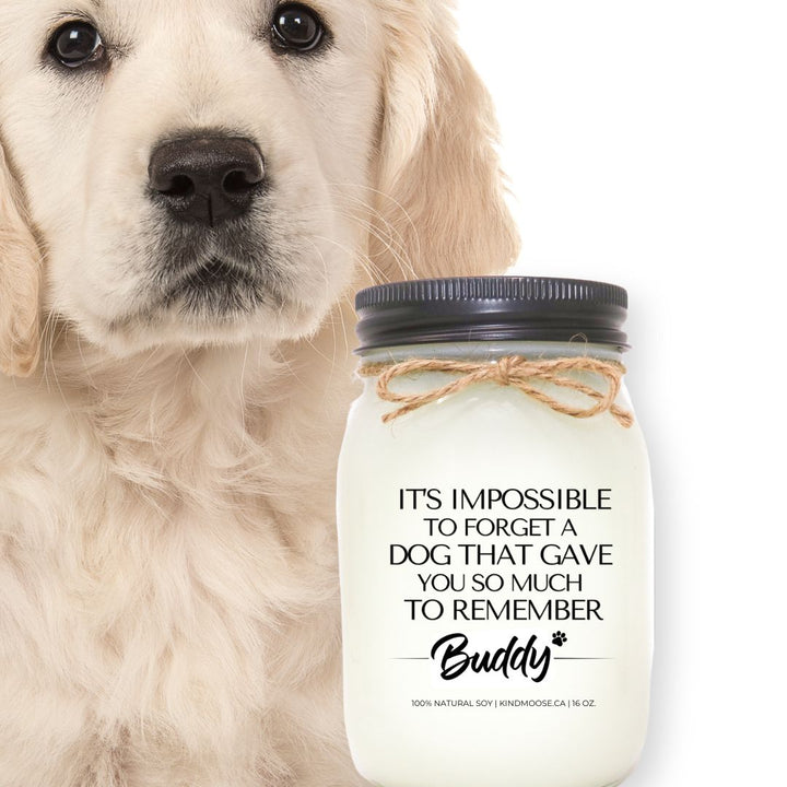 IT'S IMPOSSIBLE TO FORGET A DOG THAT GAVE YOU SO MUCH TO REMEMBER - CUSTOMIZED