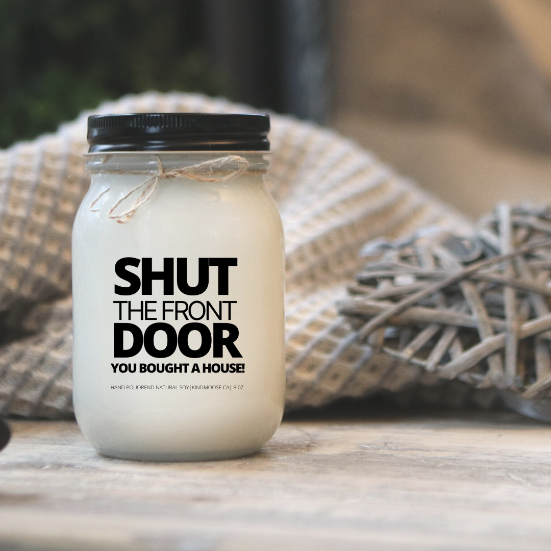 KINDMOOSE CANDLE CO 16 oz Candle Shut the Front Door - You Bought a House!