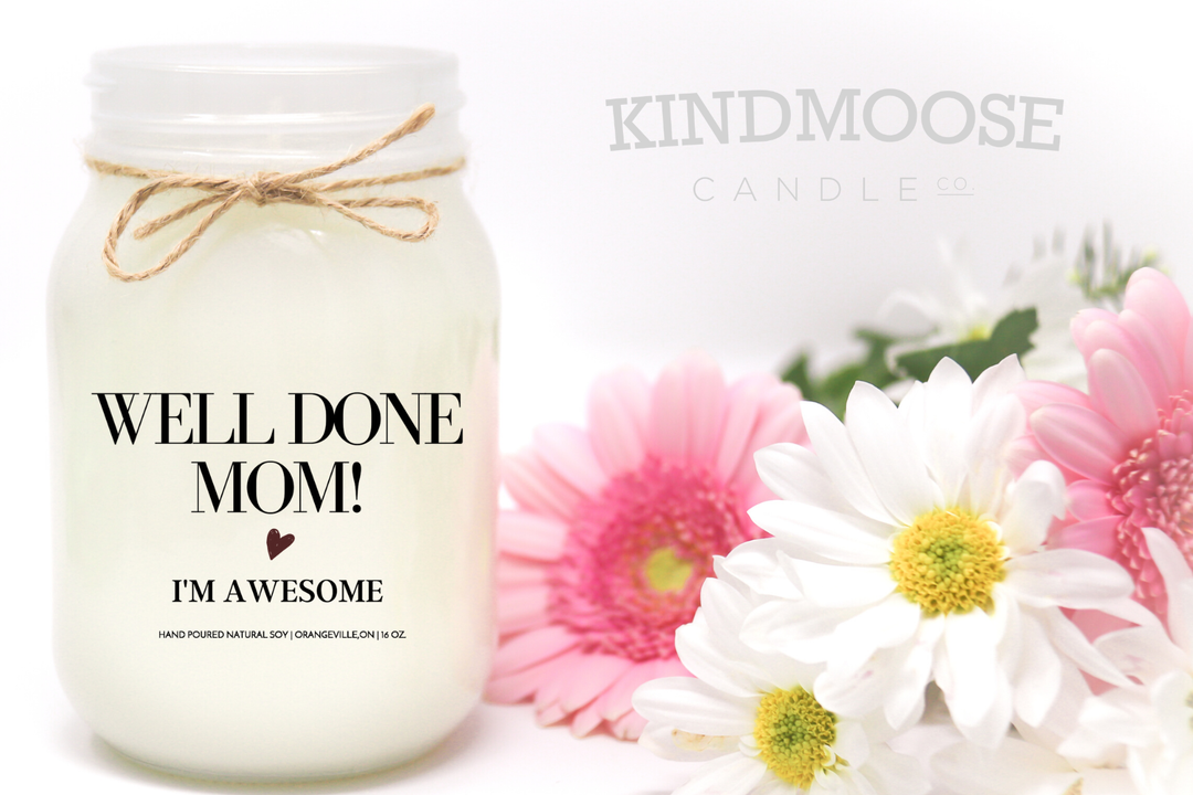 KINDMOOSE CANDLE CO 16 oz Candle Well Done Mom,  I am Awesome!