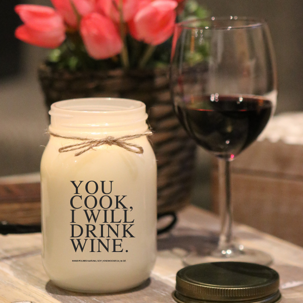 KINDMOOSE CANDLE CO 16 oz Candle You Cook.  I Will Drink Wine You Cook.  I Will Drink Wine  Soy Candles Orangeville, Ontario Canada