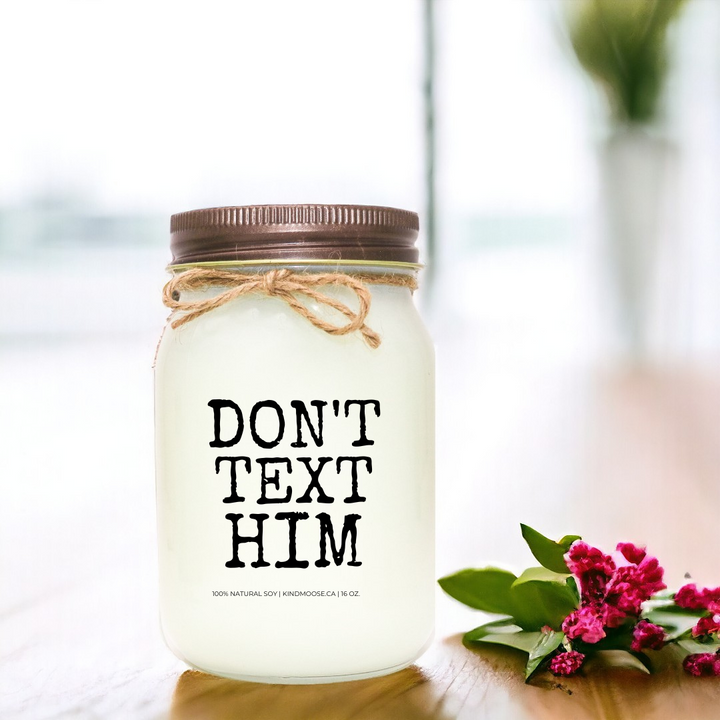 DON'T TEXT HIM