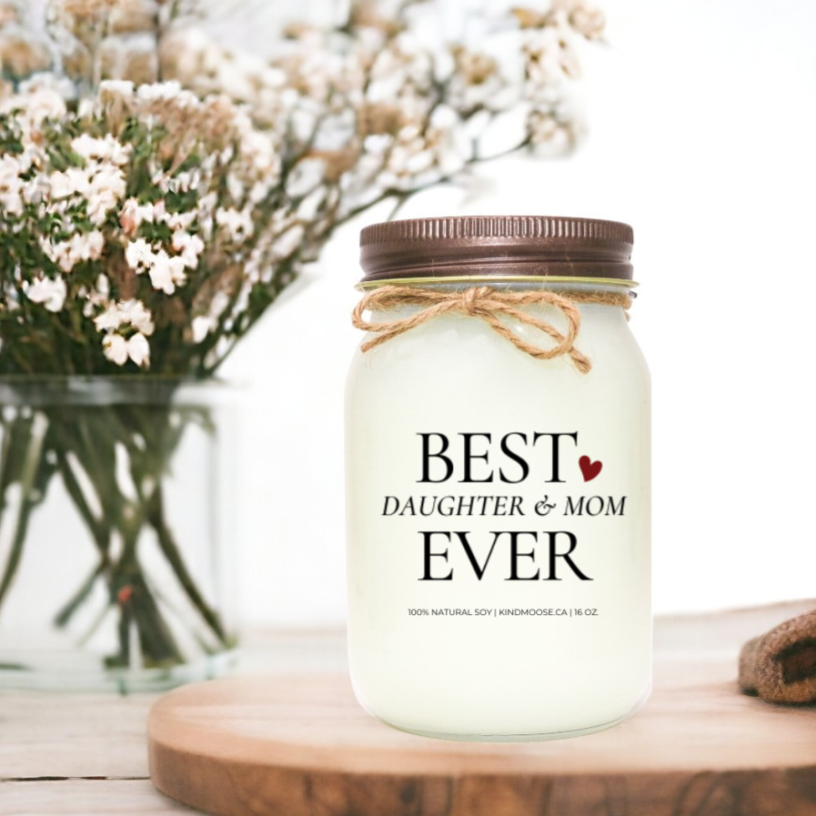 16 oz Scented Soy Candle in Mason Jar - Brown Lid - Choose from a variety of scents - with a quote that reads:Best Daughter and Mom Ever
