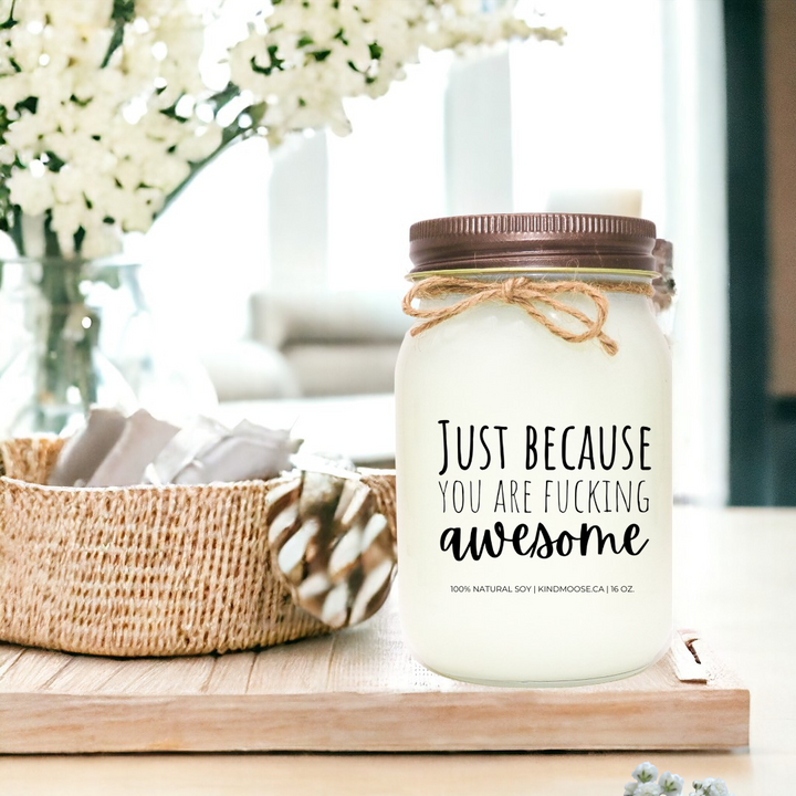 Soy Candle - 16 oz mason Jar - Just because you are fucking awesome - Brown llid