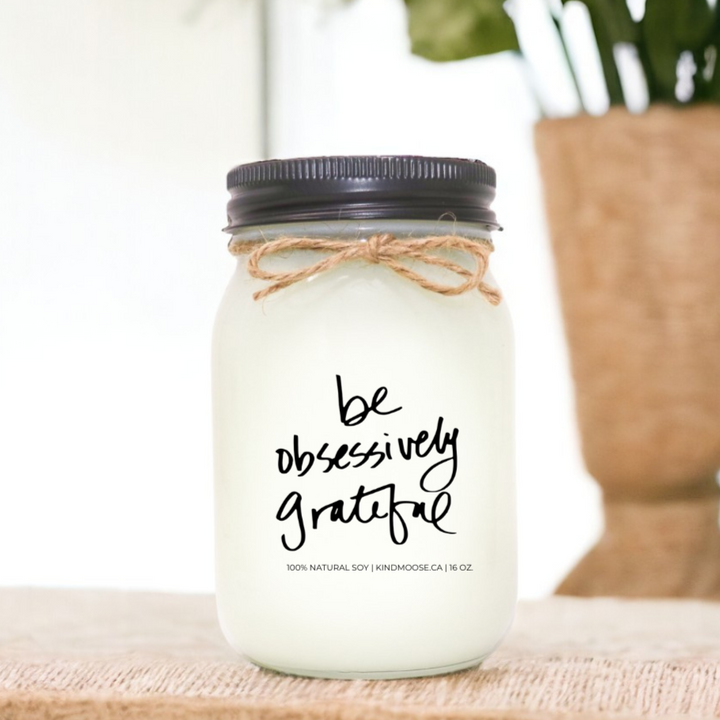 Be Obsessively Grateful
