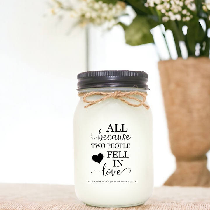 ALL BECAUSE 2 PEOPLE FELL IN LOVE - 16oz