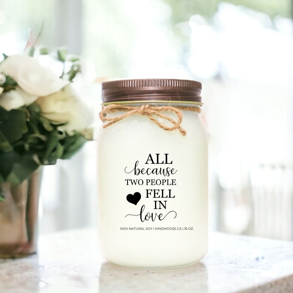 ALL BECAUSE 2 PEOPLE FELL IN LOVE - 16oz