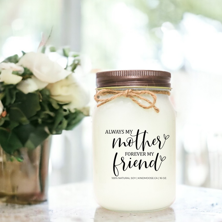 ALWAYS MY MOTHER, FOREVER MY FRIEND - 16oz