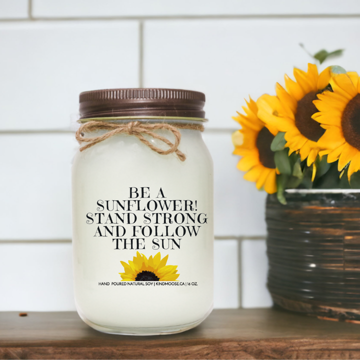 BE THE SUNFLOWER! STAND STRONG AND FOLLOW THE SUN - 16oz