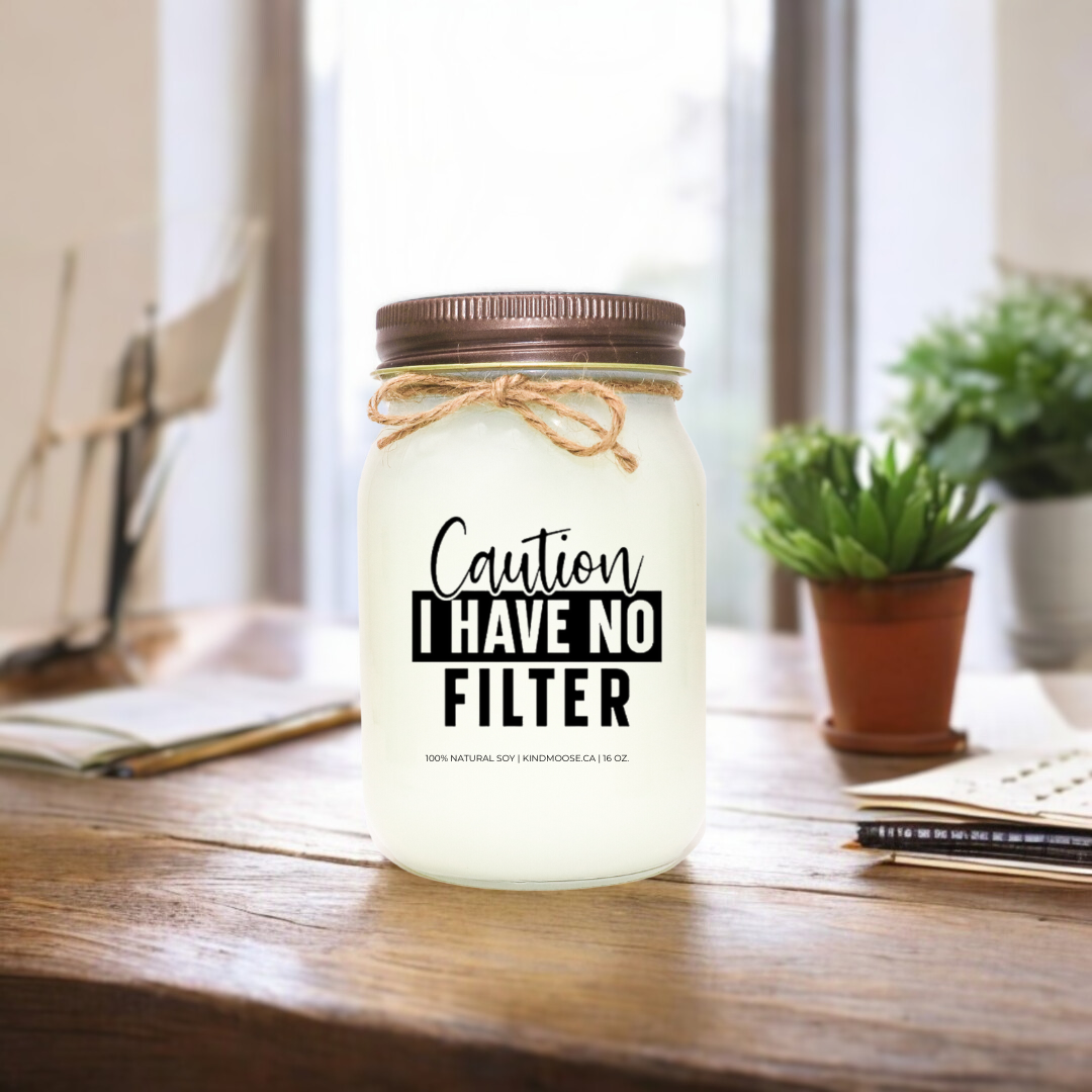 CAUTION - I HAVE NO FILTER - 16oz