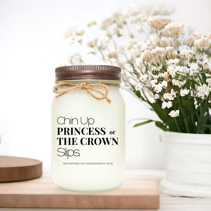 CHIN UP PRINCESS OR THE CROWN SLIPS - 16oz