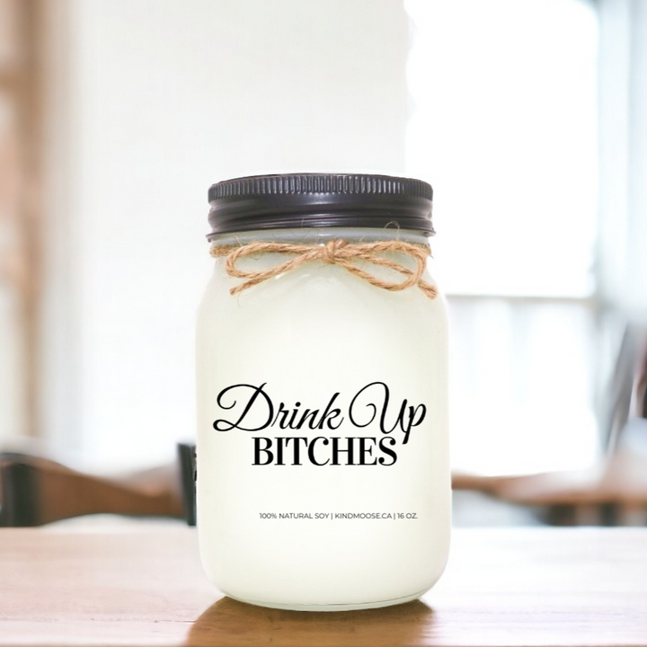 DRINK UP BITCHES - 16oz