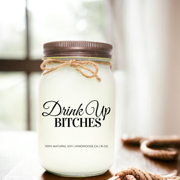 DRINK UP BITCHES - 16oz