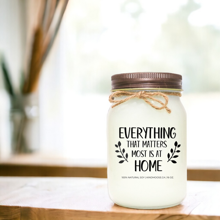 EVERYTHING THAT MATTERS MOST IS AT HOME - 16oz