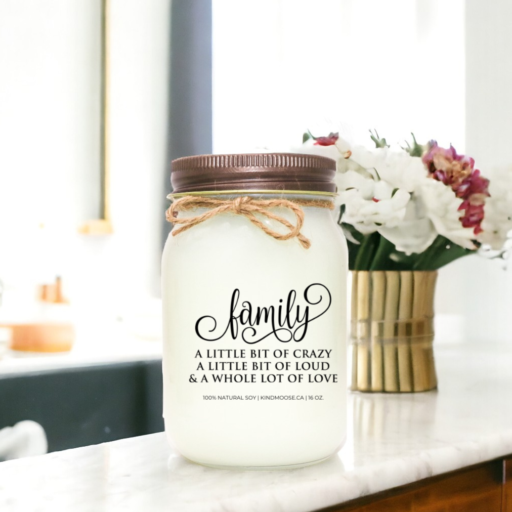 FAMILY - A LITTLE BIT OF CRAZY, A LITTLE BIT OF LOUD AND A WHOLE LOT OF LOVE - 16oz