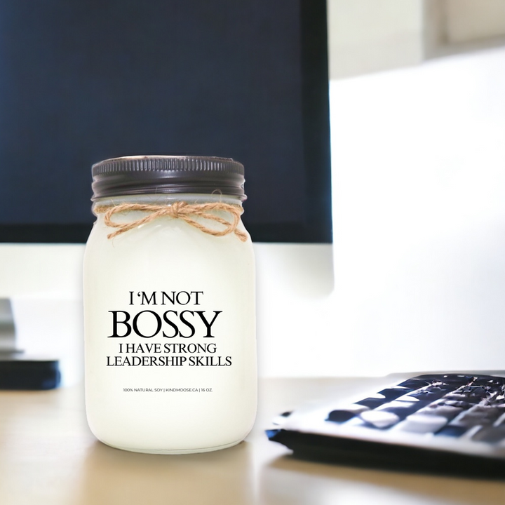 I'M NOT BOSSY, I JUST HAVE STRONG LEADERSHIP SKILLS -16oz