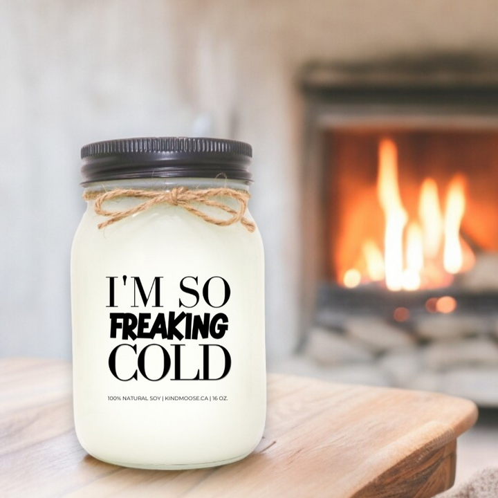 I'M SO FREAKING COLD - 16oz