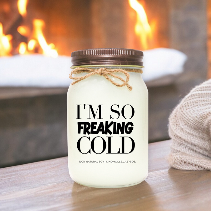 I'M SO FREAKING COLD - 16oz