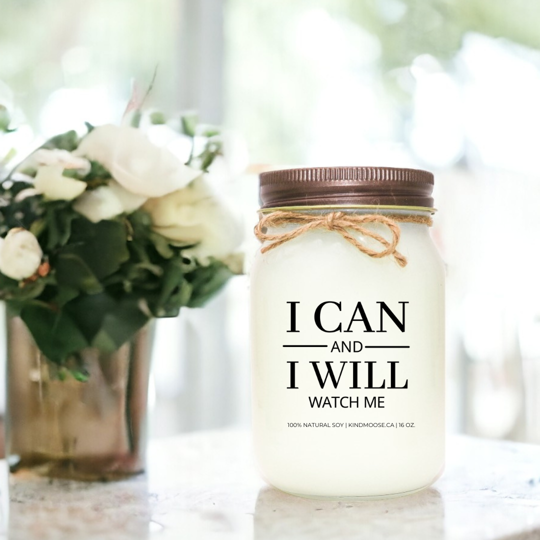I CAN AND I WILL, WATCH ME - 16oz