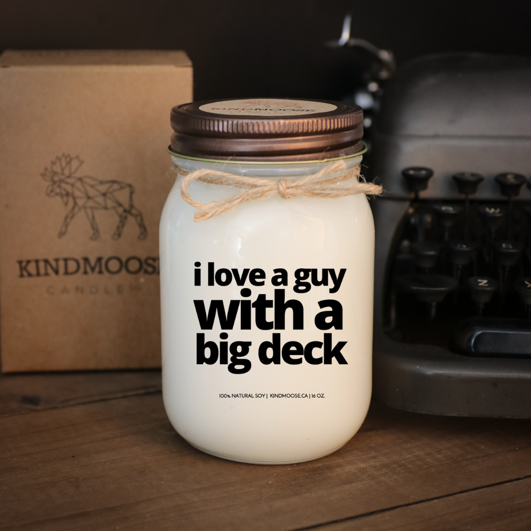 I LOVE A GUY WITH A BIG DECK - 16oz