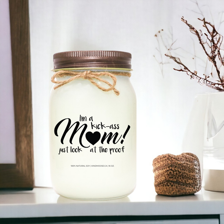 I'M A KICK-ASS MOM! JUST LOOK AT THE PROOF - 16oz