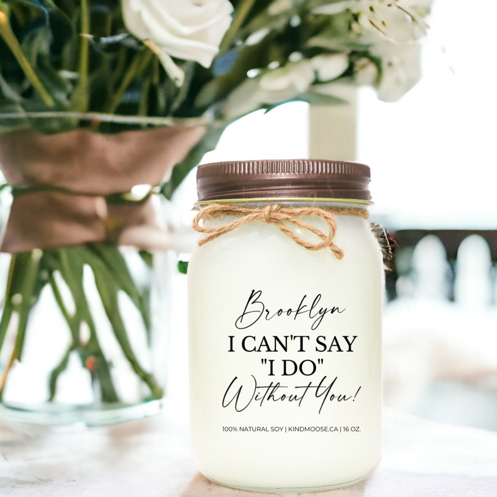 I Can't Say "I Do" Without You - Customizable