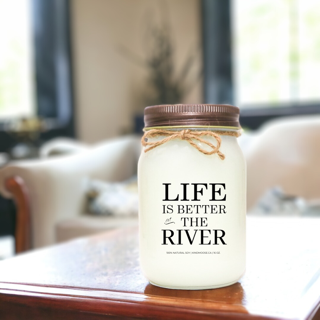 LIFE IS BETTER AT THE RIVER - 16oz