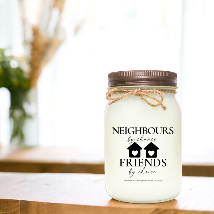 NEIGHBOURS BY CHANCE, FRIENDS BY CHOICE - 16oz