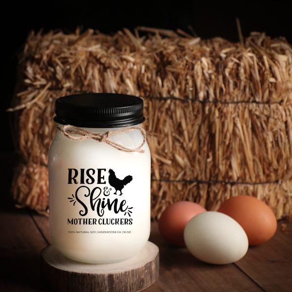 RISE AND SHINE MOTHER CLUCKERS - 16oz