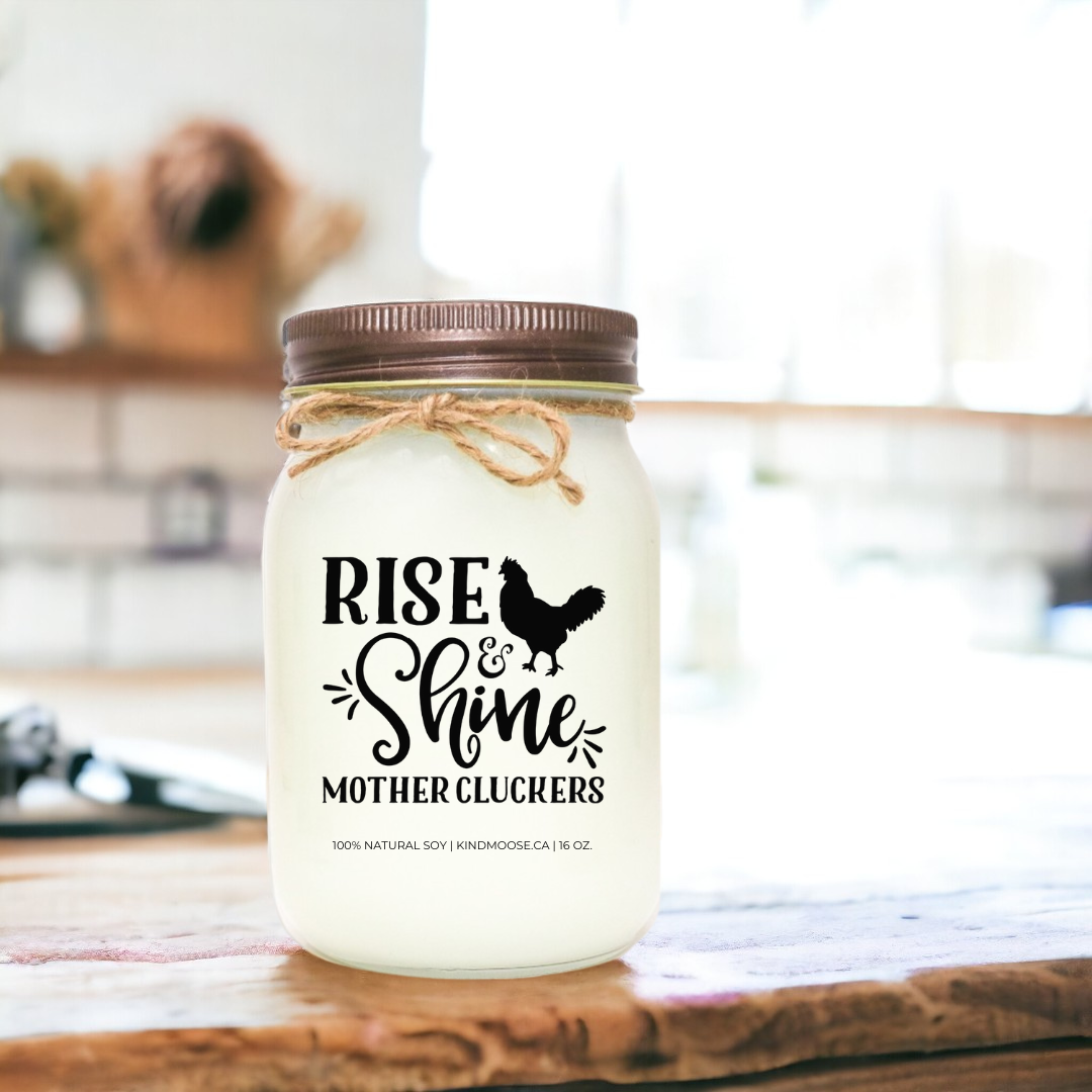 RISE AND SHINE MOTHER CLUCKERS - 16oz