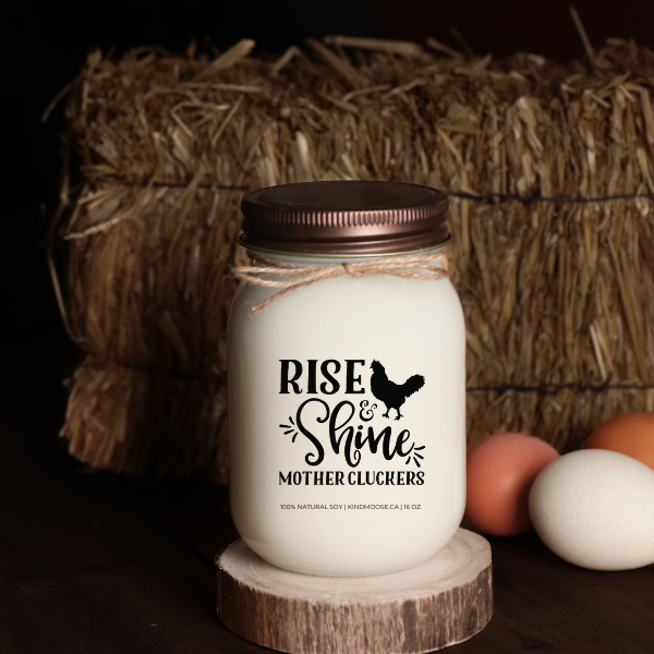 RISE AND SHINE MOTHER CLUCKERS - 16oz