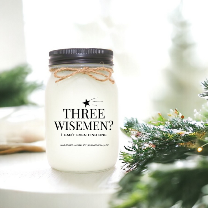 THREE WISE MEN? I CAN'T EVEN FIND ONE - 16oz