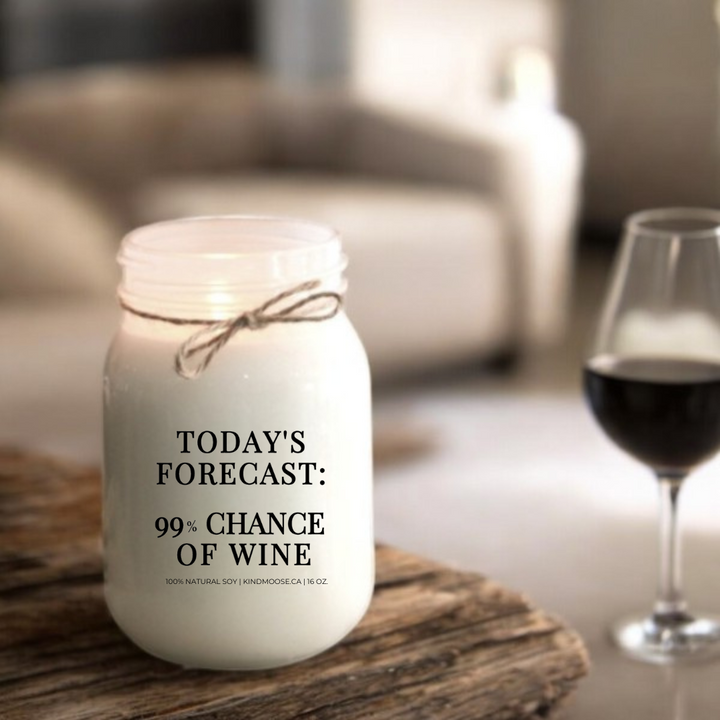 TODAY'S FORECAST - 99% CHANCE OF WINE - 16oz